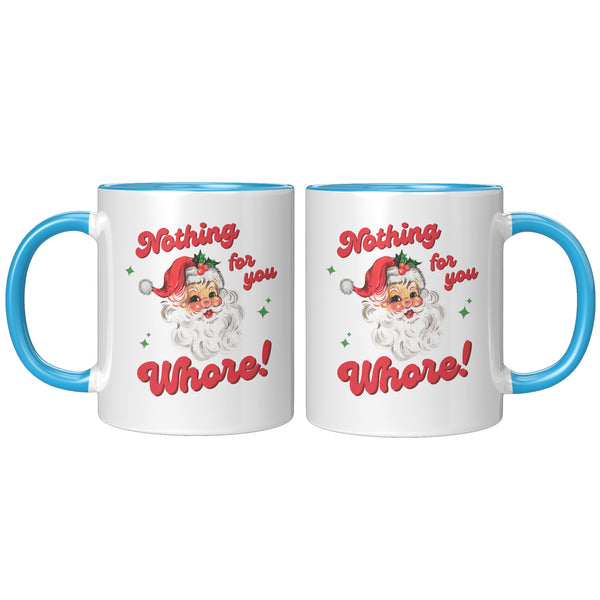 Nothing for You Whore Mug, Boo You Whore, Funny Christmas Mug, Rude Mugs, Holiday Coffee Cup