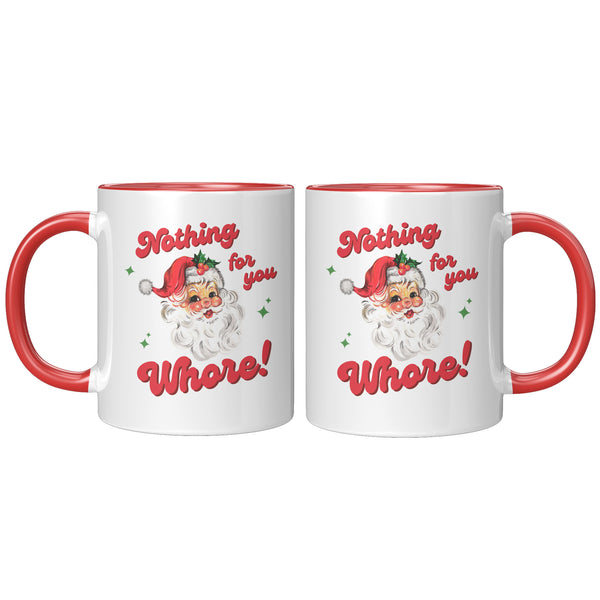 Nothing for You Whore Mug, Boo You Whore, Funny Christmas Mug, Rude Mugs, Holiday Coffee Cup