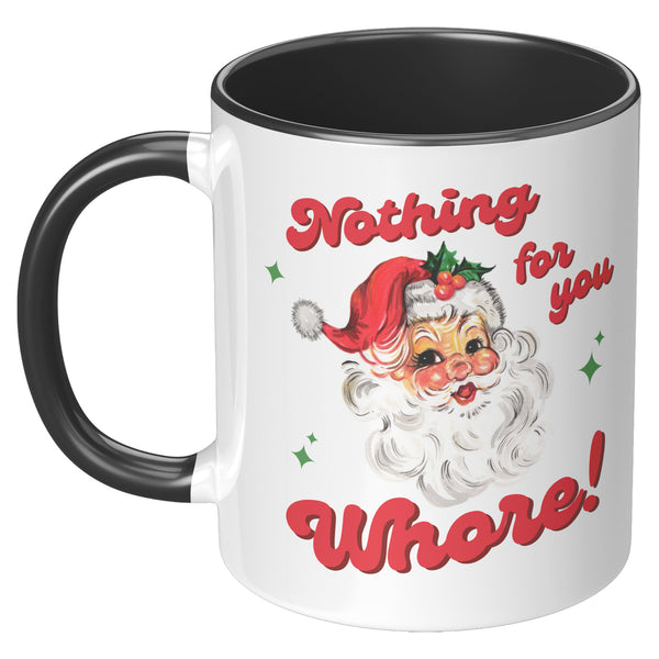 Nothing for You Whore Mug, Boo You Whore, Funny Christmas Mug, Rude Mugs, Holiday Coffee Cup