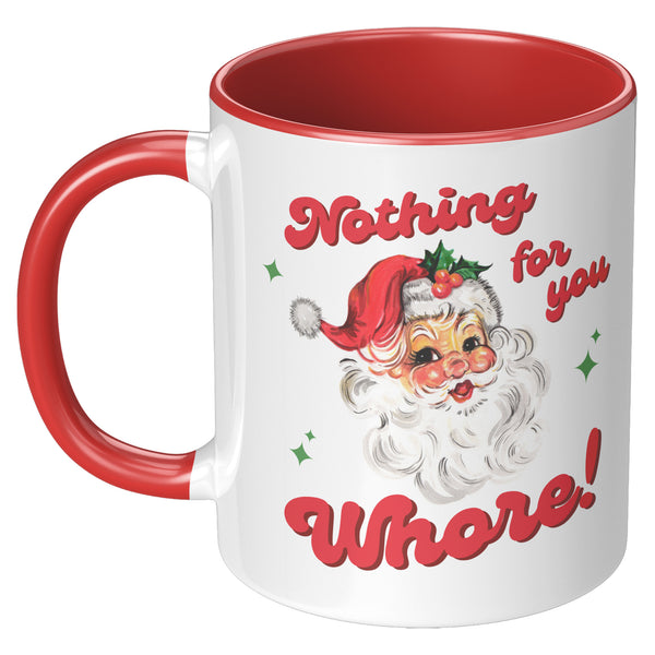 Nothing for You Whore Mug, Boo You Whore, Funny Christmas Mug, Rude Mugs, Holiday Coffee Cup