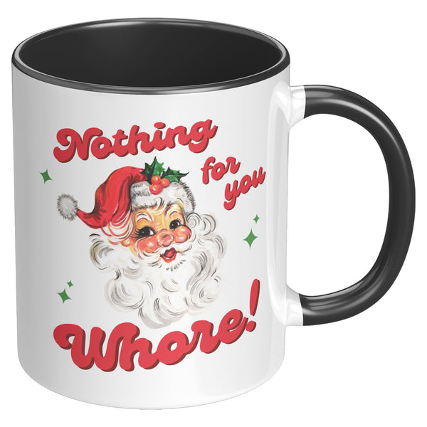 Nothing for You Whore Mug, Boo You Whore, Funny Christmas Mug, Rude Mugs, Holiday Coffee Cup