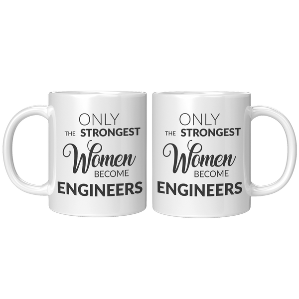 Only_The_Strongest_Women_Become_Engineer_11oz_White_FrontBack_Mockup.png