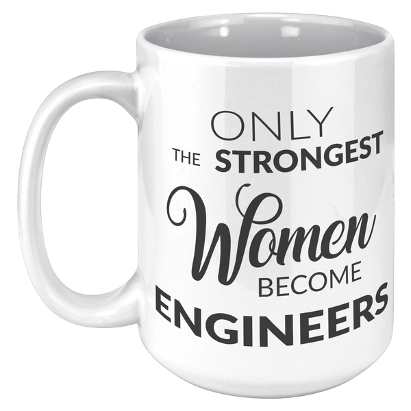 Only_The_Strongest_Women_Become_Engineer_15oz_White_LH_Mockup.png