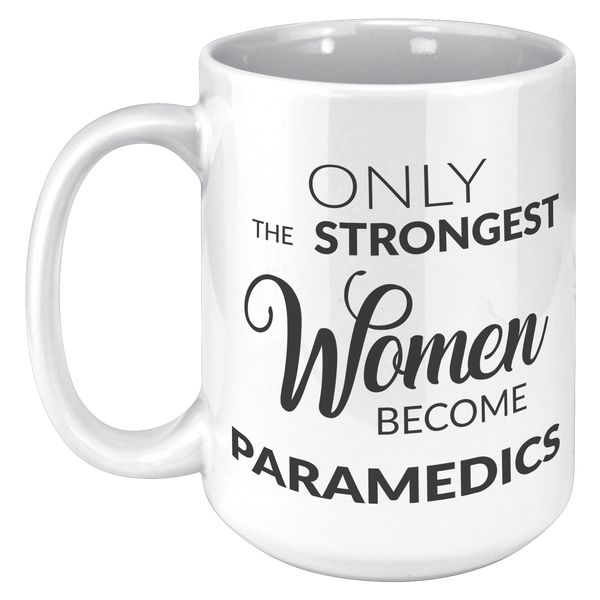 Only_The_Strongest_Women_Become_Paramedi_15oz_White_LH_Mockup.png