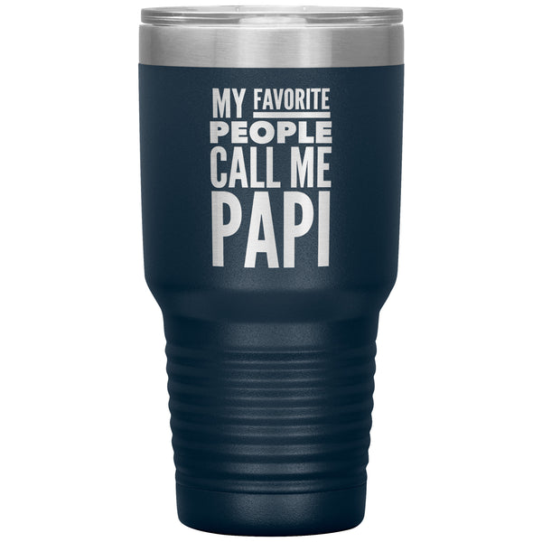Papi Gifts My Favorite People Call Me Papi Tumbler Metal Mug Travel Cup 30oz BPA Free