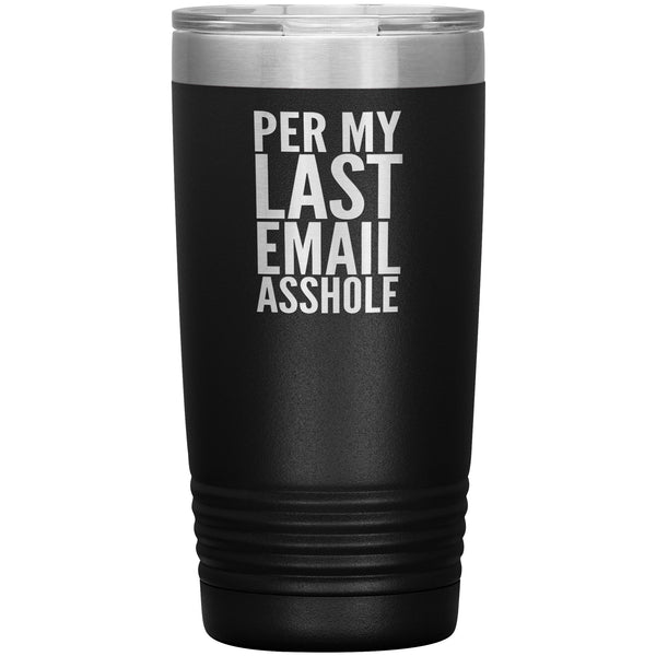Per My Last Email Mug Funny Coworker Gift for Boss Per My Previous Email Tumbler Insulated 20oz Travel Coffee Cup BPA Free Boss's Day
