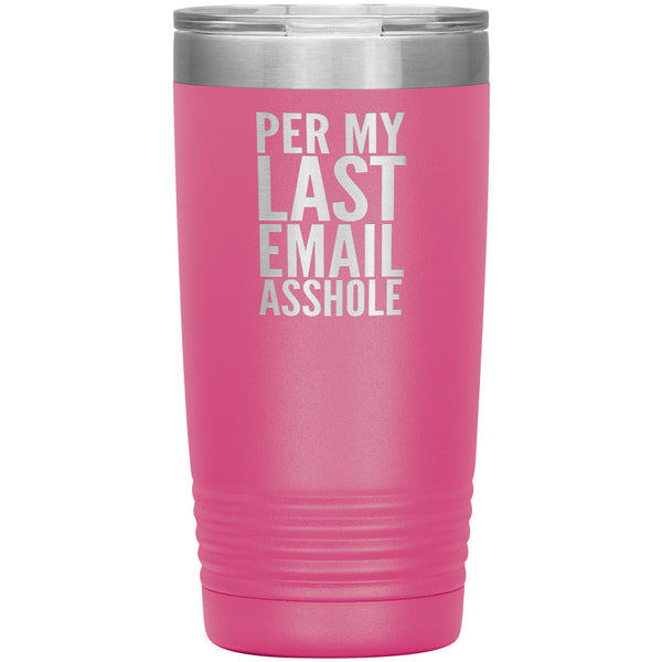 Per My Last Email Mug Funny Coworker Gift for Boss Per My Previous Email Tumbler Insulated 20oz Travel Coffee Cup BPA Free Boss's Day