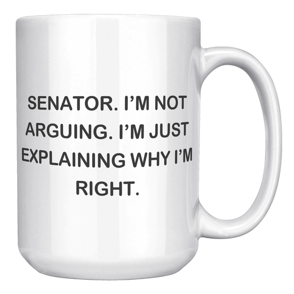 Perfect_Senator_Im_not_Arguing_Im_Just_15oz_White_RH_Mockup.png