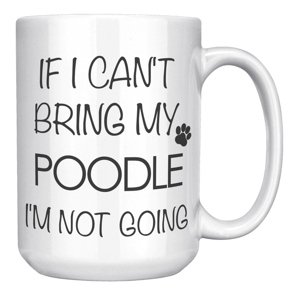 Poodle_Gifts_Poodle_Mug_If_I_Cant_Bring_15oz_White_RH_Mockup.png