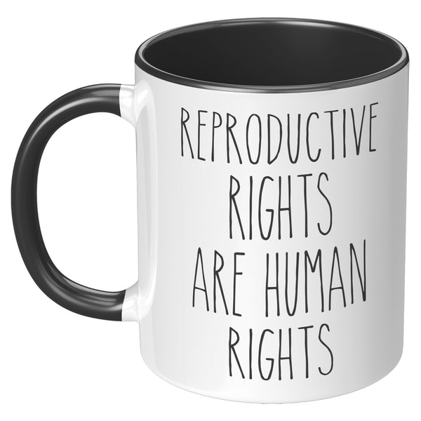 Reproductive Rights are Human Rights Mug Roe v Wade Social Justice Feminism Pro Choice Women's Rights Abortion Rights Coffee Cup