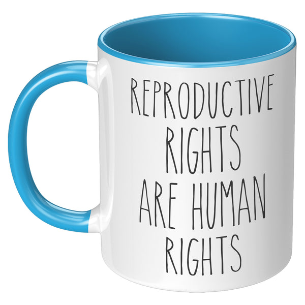 Reproductive Rights are Human Rights Mug Roe v Wade Social Justice Feminism Pro Choice Women's Rights Abortion Rights Coffee Cup