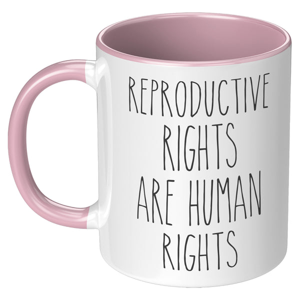 Reproductive Rights are Human Rights Mug Roe v Wade Social Justice Feminism Pro Choice Women's Rights Abortion Rights Coffee Cup