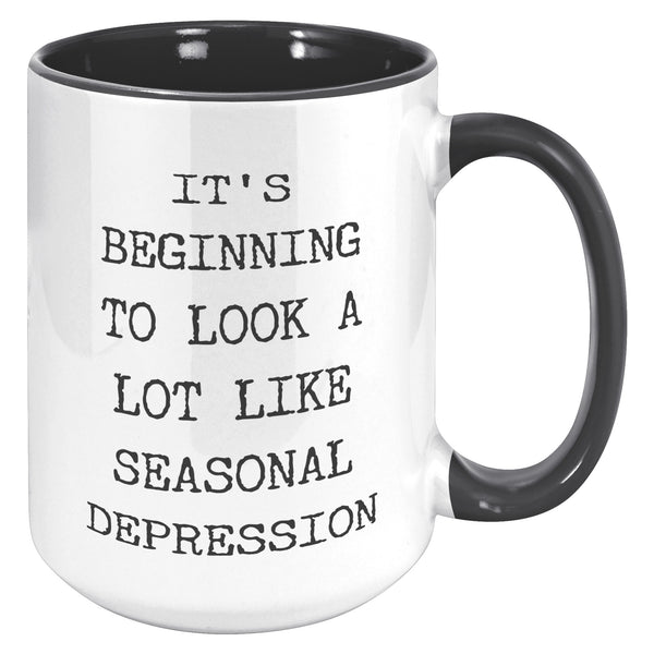 Sarcastic Holiday Mug Snarky Christmas Coffee Cup Funny Gift Exchange Idea It's Beginning to Look a Lot Like Seasonal Depression