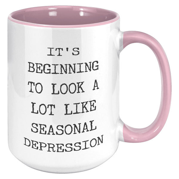 Sarcastic Holiday Mug Snarky Christmas Coffee Cup Funny Gift Exchange Idea It's Beginning to Look a Lot Like Seasonal Depression