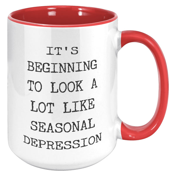 Sarcastic Holiday Mug Snarky Christmas Coffee Cup Funny Gift Exchange Idea It's Beginning to Look a Lot Like Seasonal Depression