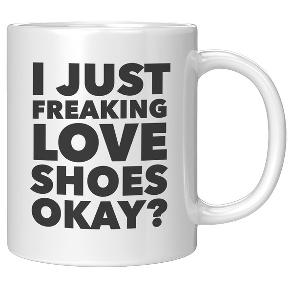 Shoe_Lover_Gifts_I_Just_Freaking_Love_Sh_11oz_White_RH_Mockup.png
