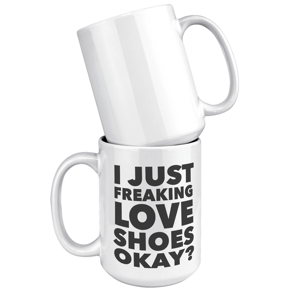 Shoe_Lover_Gifts_I_Just_Freaking_Love_Sh_15oz_White_Stacked_Mockup.png