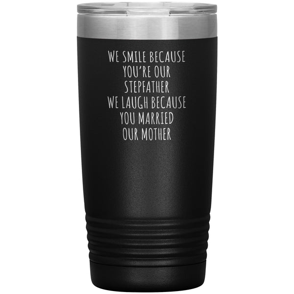 Stepdad Gift for Fathers Day Present I Smile Because You're My Stepfather Tumbler Funny Step Dad Travel Coffee Cup 20oz BPA Free