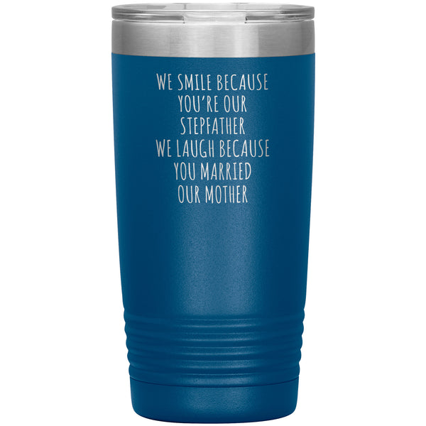 Stepdad Gift for Fathers Day Present I Smile Because You're My Stepfather Tumbler Funny Step Dad Travel Coffee Cup 20oz BPA Free