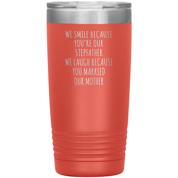 Stepdad Gift for Fathers Day Present I Smile Because You're My Stepfather Tumbler Funny Step Dad Travel Coffee Cup 20oz BPA Free