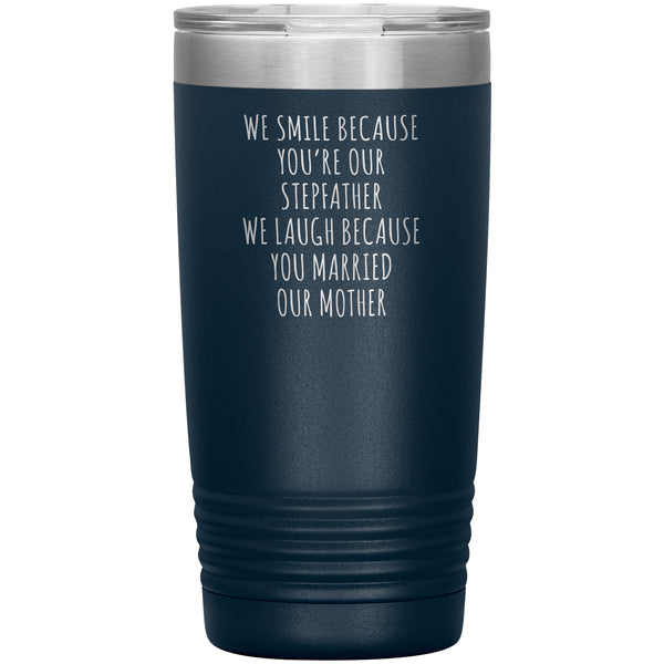 Stepdad Gift for Fathers Day Present I Smile Because You're My Stepfather Tumbler Funny Step Dad Travel Coffee Cup 20oz BPA Free