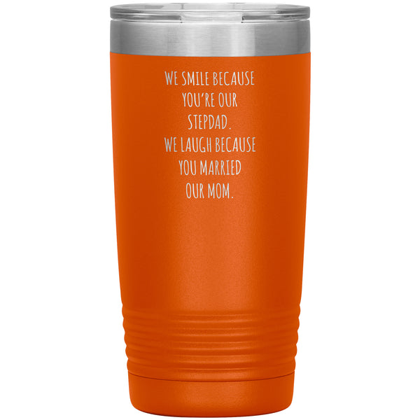 Stepdad Gift for Fathers Day Present WE Smile Because You're OUR Stepfather Tumbler Funny Step Dad Travel Coffee Cup 20oz MUG