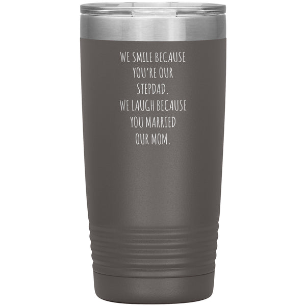 Stepdad Gift for Fathers Day Present WE Smile Because You're OUR Stepfather Tumbler Funny Step Dad Travel Coffee Cup 20oz MUG