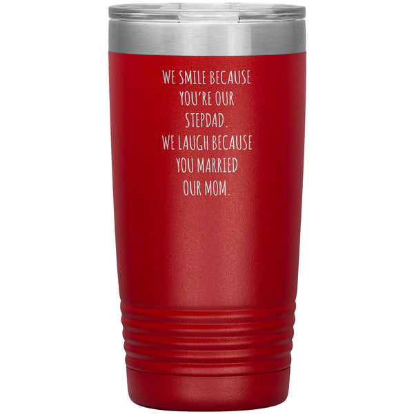 Stepdad Gift for Fathers Day Present WE Smile Because You're OUR Stepfather Tumbler Funny Step Dad Travel Coffee Cup 20oz MUG