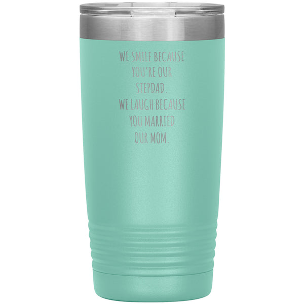 Stepdad Gift for Fathers Day Present WE Smile Because You're OUR Stepfather Tumbler Funny Step Dad Travel Coffee Cup 20oz MUG