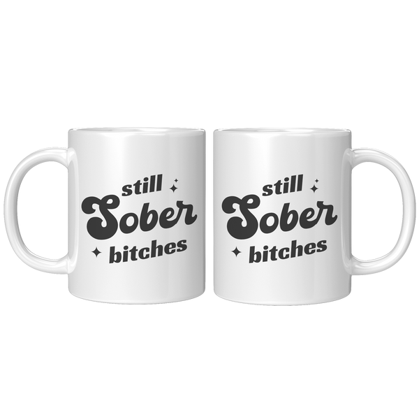 Still_Sober_Bitches_Sobriety_Gift_for_W_11ozwhite_Mockup.png