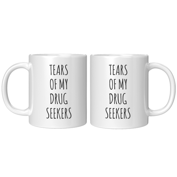 Tears_of_My_Drug_Seekers_Mug_Doctor_Medi_11oz_White_FrontBack_Mockup.png