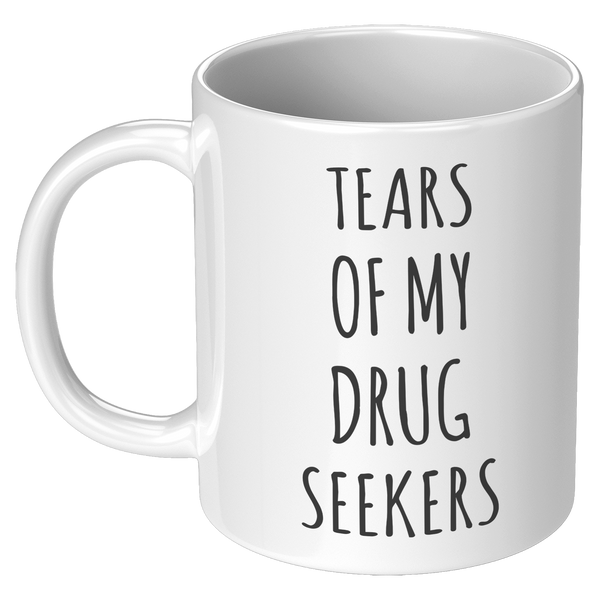 Tears_of_My_Drug_Seekers_Mug_Doctor_Medi_11oz_White_LH_Mockup.png