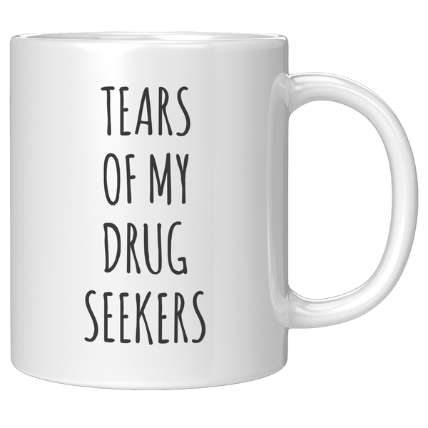 Tears_of_My_Drug_Seekers_Mug_Doctor_Medi_11oz_White_RH_Mockup.png