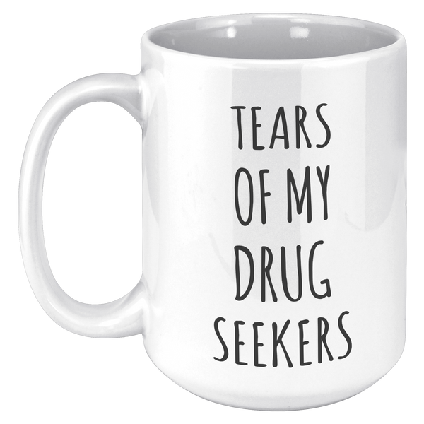 Tears_of_My_Drug_Seekers_Mug_Doctor_Medi_15oz_White_LH_Mockup.png
