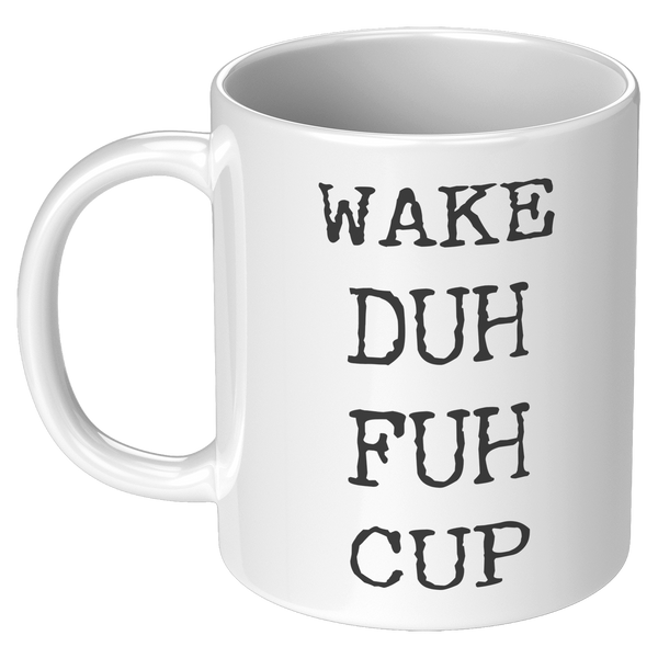 Wake_Duh_Fuh_Cup_Ceramic_Coffee_Mug_11oz_White_LH_Mockup.png
