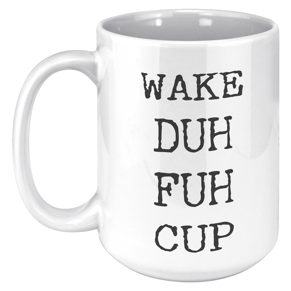 Wake_Duh_Fuh_Cup_Ceramic_Coffee_Mug_15oz_White_LH_Mockup.png