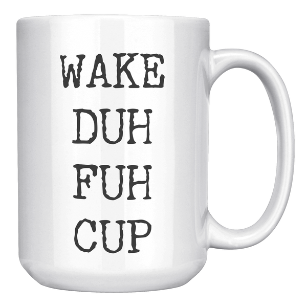 Wake_Duh_Fuh_Cup_Ceramic_Coffee_Mug_15oz_White_RH_Mockup.png
