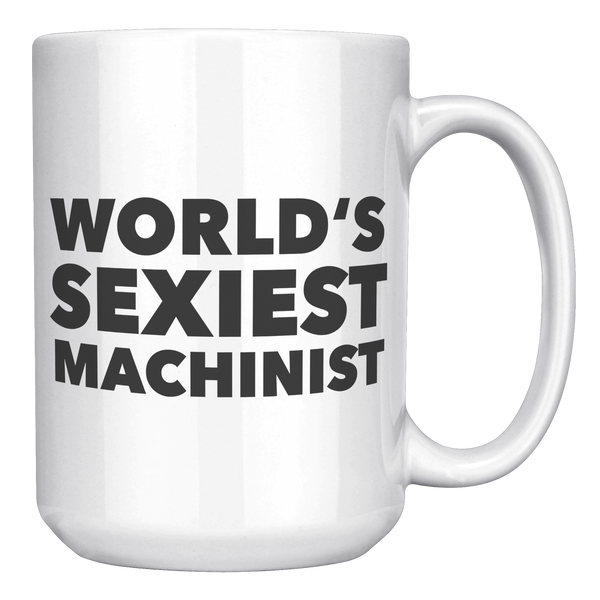 Worlds_Sexiest_Machinist_Mug_Stuff_Gift_15oz_White_RH_Mockup.png