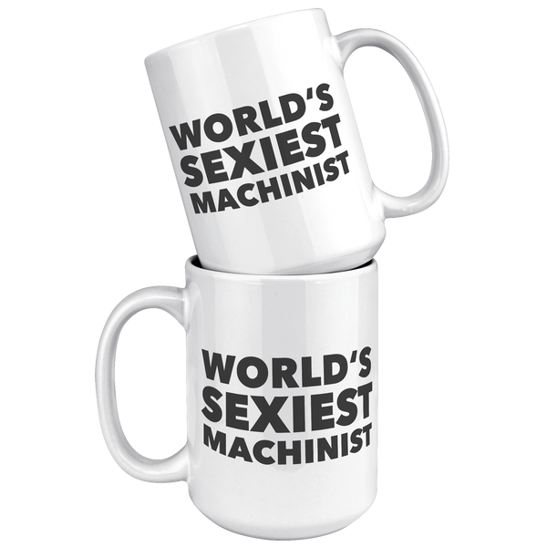 Worlds_Sexiest_Machinist_Mug_Stuff_Gift_15oz_White_Stacked_Mockup.png