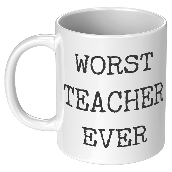 Worst_Teacher_Ever_Mug_Funny_Coffee_Cup_11oz_White_LH_Mockup.png