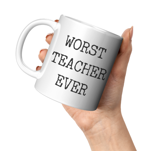 Worst_Teacher_Ever_Mug_Funny_Coffee_Cup_11oz_White_LH_Model_Mockup.png