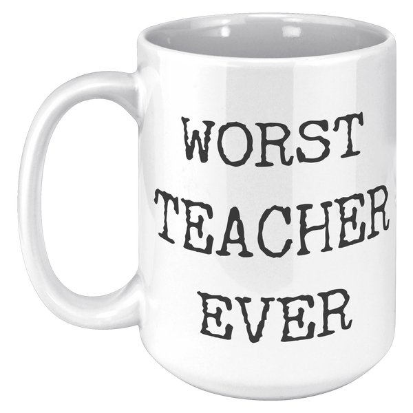 Worst_Teacher_Ever_Mug_Funny_Coffee_Cup_15oz_White_LH_Mockup.png