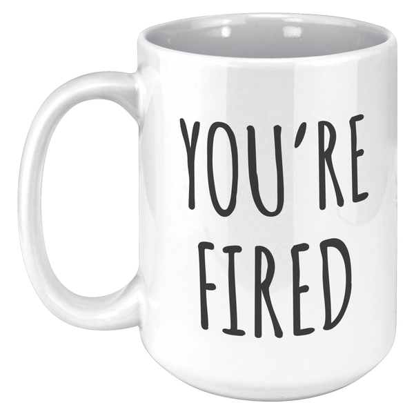 Youre_Fired_Mug_Office_Going_Away_Gift_15oz_White_LH_Mockup.png