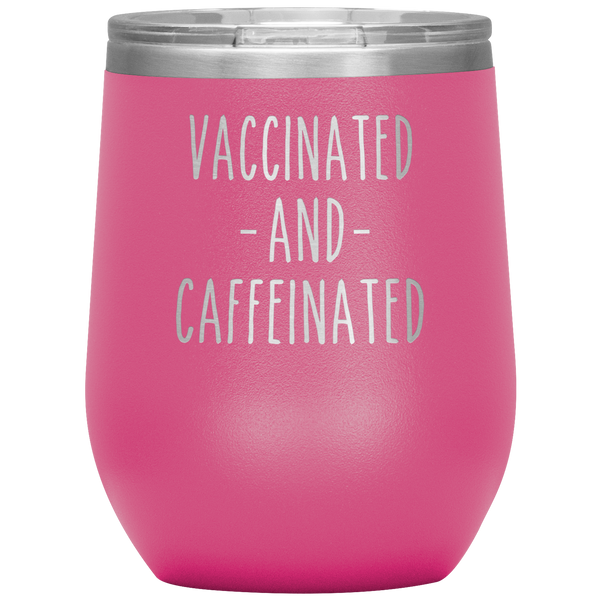 Vaccinated and Caffeinated Stemless Insulated Travel Wine Tumbler BPA Free 12oz
