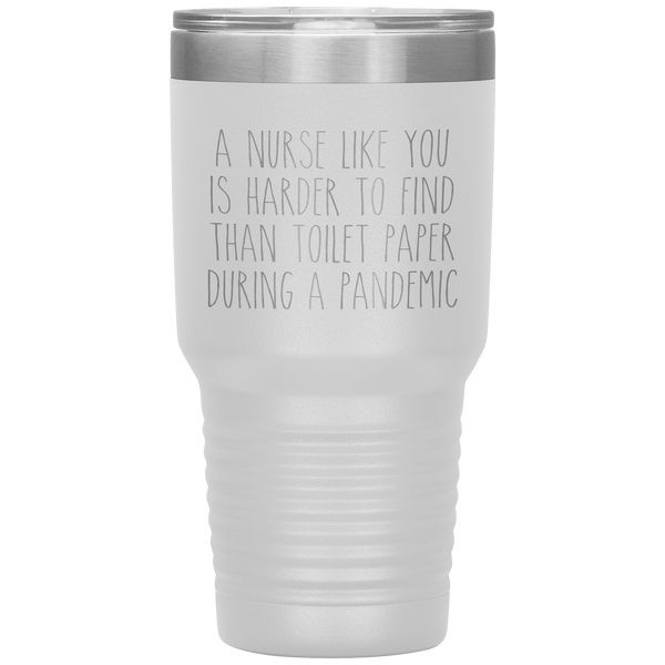 A Nurse Like You is Harder to Find Than Toilet Paper During a Pandemic Tumbler Mug Travel Coffee Cup 30oz BPA Free