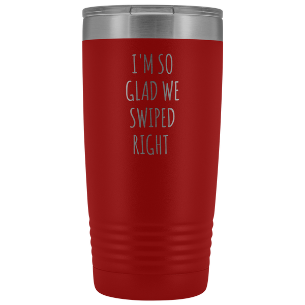 I'm So Glad We Swiped Right Tumbler Online Dating New Relationship Gift Insulated Hot Cold Funny Travel Coffee Cup 20oz BPA Free