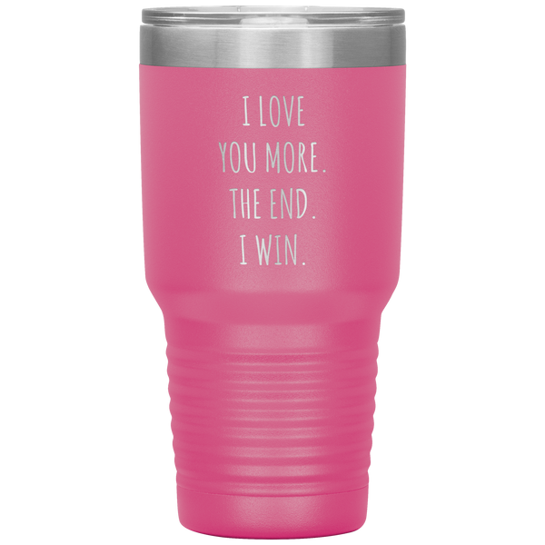 Valentines Day Gift for Him Valentine's Gifts for Her Boyfriend Mug Girlfriend I Love You More The End I Win Tumbler Insulated Travel Coffee Cup 30oz BPA Free