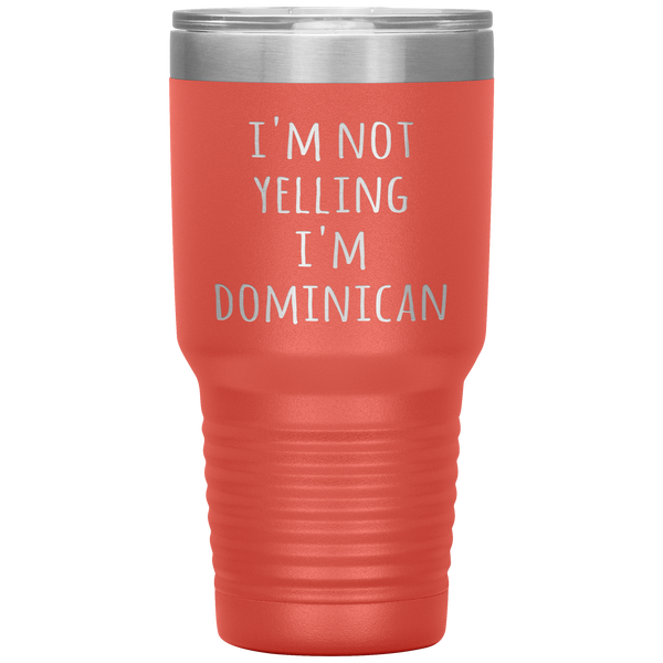 Dominican Republic Tumbler I'm Not Yelling I'm Dominican Funny Travel Coffee Cup 30oz BPA Free