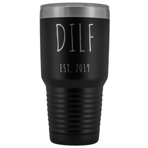 DILF Mug Present For New Dad Gifts Funny New Father Est 2019 Tumbler Metal Insulated Hot Cold Travel Coffee Cup 30oz BPA Free