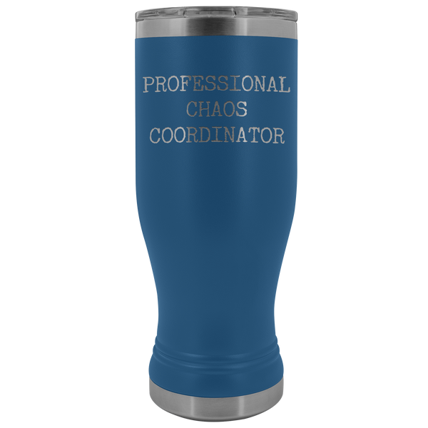 Professional Chaos Coordinator Pilsner Tumbler Funny Boss Gift Ideas Mom Mug Insulated Hot Cold Travel Cup 30oz BPA Free
